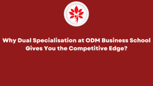 Why Dual Specialisation at ODM Business School Gives You the Competitive Edge
